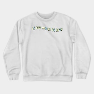 it izz what it izzz Crewneck Sweatshirt